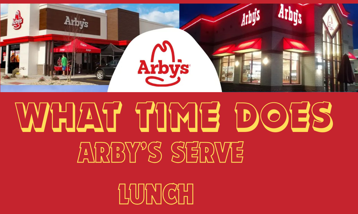 What Time Does Arby’s Serve Lunch