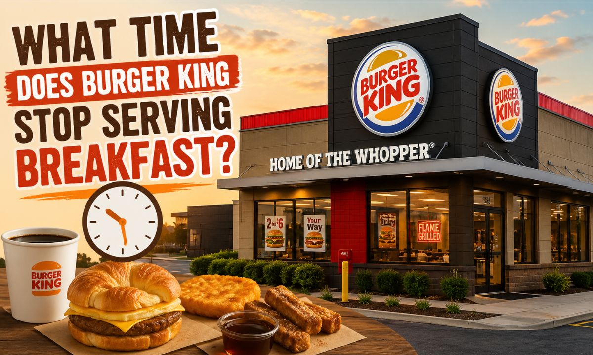 What Time Does Burger King Stop Serving Breakfast? Guide for Customers