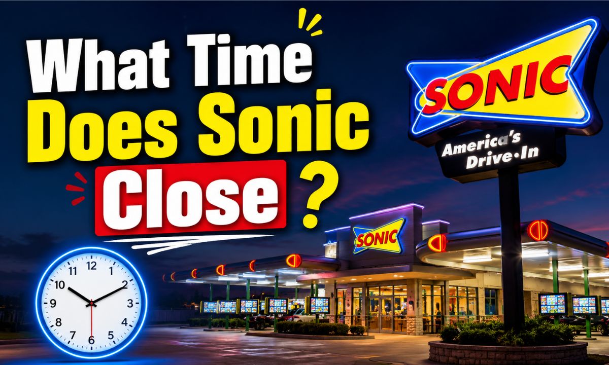 What Time Does Sonic Close? Complete Guide